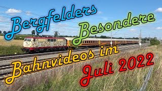 Bergfelders Besondere Bahnvideos  Juli 2022 [upl. by Lenhart575]