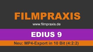 EDIUS 9  VideoExport in MP4 H264 in 10 Bit in 422 über 1 Milliarde Farben [upl. by Ronyar]