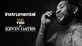 Kevin Gates  Me Too Instrumental [upl. by Odama970]