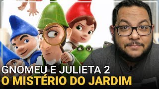 GNOMEU E JULIETA O Mistério do Jardim Sherlock Gnomes 2018  Crítica [upl. by Yendahc306]