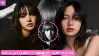 BLACKPINK’s Lisa on shooting for The White Lotus When I first auditioned I had no confidence [upl. by Amery713]