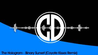 The Hologram Star Wars  Binary Sunset Coyote Kisses Dubstep Remix FREE [upl. by Boggs]