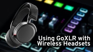 GoXLR amp GoXLR Mini How To Series Using GoXLR with Wireless Headsets [upl. by Yeleek]