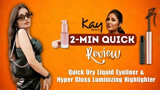 Kay Beauty Quick Dry Liquid Eyeliner amp Hyper Gloss Luminizing Highlighter  2Min Quick Review [upl. by Gord]