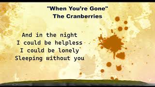 WHEN YOURE GONE  The Cranberries Video Lyrics [upl. by Maye428]