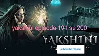 Yakshini episode 191 to 200 Yakshini episode 191 to 200 in Hindiyakahini episode191se 200yakshini [upl. by Nulubez]