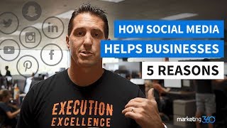 How Social Media Helps Business  5 Reasons You Need It [upl. by Keenan]