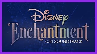 Disney Enchantment 2021 Soundtrack  Walt Disney World [upl. by Akcimahs]