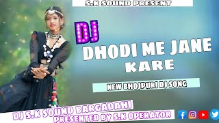 DHODI ME JANE KARE Avdhesh premi ka dhama ke dar new bhojpuri song dj sk bargadahi [upl. by Ij823]