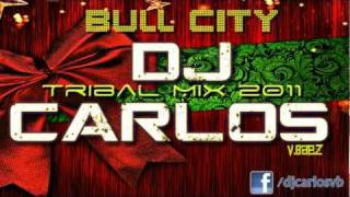 TRIBAL MIX 2011 31 BULL CITY 22DJ Carlos [upl. by Nawram]