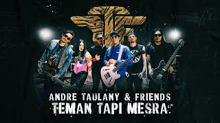 ANDRE TAULANY AND FRIENDS  TEMAN TAPI MESRA Official Music Video [upl. by Annatnom644]