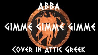 Abba  Gimme Gimme Gimme Cover in Attic Greek BRONZECORE [upl. by Kunkle]