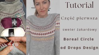 28 Tutorial Część pierwsza Krok po kroku Sweter Boreal Circle od Drops 2454 [upl. by Aratas]