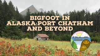 Bigfoot in Alaska Port Chatham and Beyond [upl. by Adnamahs514]