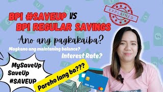 BPI SAVEUP vs BPI REGULAR SAVINGS  ANO ANG PAGKAKAIBA [upl. by Homans]