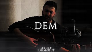 Ferhat Karabulut  Dem [upl. by Haggi]