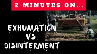 Disinterment vs Exhumation Whats the Difference Just Give Me 2 Minutes [upl. by Anaihs]