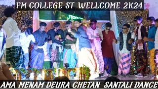 AMA MENAM DEURA CHETAN SANTALI DANCE  FM COLLEGE ST WELLCOME 2K24  Santali funny dance [upl. by Yeldarb]