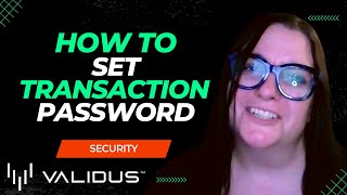 🟢VALIDUS 🟢 HOW TO SET TRANSACTION PASSWORD TUTORIAL MUST WATCH [upl. by Rennerb]