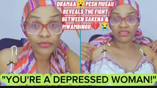 DRAMAA😮PESH MUSAU REVEALS THE FIGHT BETWEEN SAKENA amp MWAMBINGU💔😭quotYOU ARE A DEPRESSED WOMANquot😮 [upl. by Bonnee]