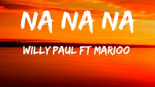 Willy Paul Ft Marioo  Na Na Na  Lyrics Video [upl. by Hanafee]