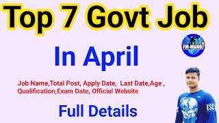 Top 7 Govt Job Vacancy in April Full Details FM Manoj [upl. by Ailasor]