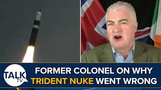 Former British Army Colonel On Why Trident Nuke Failed  quotThe Wake Up Call We Needquot [upl. by Atel]