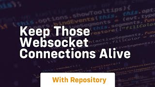 Keep those websocket connections alive [upl. by Arbmat]