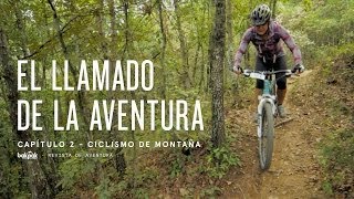 El Llamado de la Aventura  Ciclismo de Montaña [upl. by Enomsed]