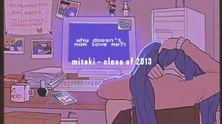 Class of 2013  Mitski slowed reverb [upl. by Assilrac]