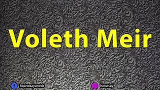 How To Pronounce Voleth Meir [upl. by Dorahs]