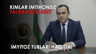 KIMLAR IMTIHONSIZ TALABA BOLADI  ABITURIYENTLARGA BERILADIGAN IMTIYOZLAR [upl. by Enovad]