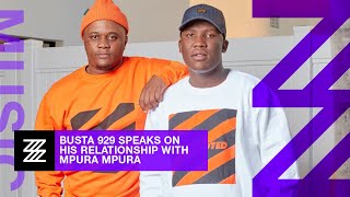 Busta 929 Speaks On His Relationship With Mpura Mpura [upl. by Aig]