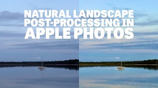 Natural Landscape Photography PostProcessing Using Apple Photos [upl. by Enovad]