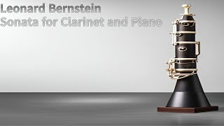 클라리넷Leonard Bernstein Sonata for Clarinet and Piano [upl. by Ecnarret]