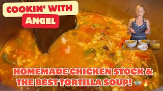 Homemade Chicken Stock amp Angel’s Favorite Tortilla Soup Recipe 🌶️🍲 [upl. by Elleon]