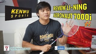 รีวิวไม้แบด LiNing รุ่น Aeronaut 7000i ไม้ลูกกวาด โดย ร้านเคนวู Kenwu Sports [upl. by Reltuc]