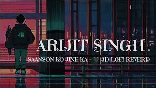 ARIJIT SINGHSAANSON KO JINE KA  🖤 3D LOFI REVERD ◀️ subscribe song music like love 3d lofi [upl. by Aniratak50]