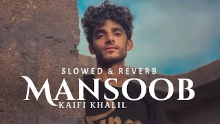 Kaifi Khalil  Mansoob Slowed amp Reverb  Heart Snapped [upl. by Hospers640]