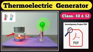 Physics project for class 12  Physics Working model with PDF file  Thermoelectric Generator [upl. by Amaral547]