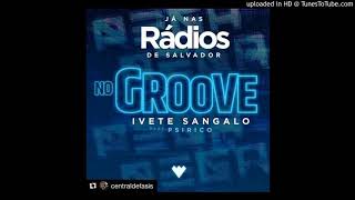 Ivete Sangalo  NO GROOVE  Feat Psirico Áudio Oficial [upl. by Caravette]