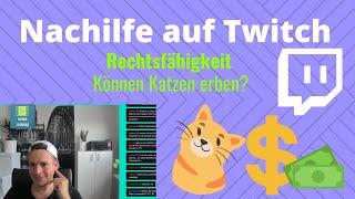 Nachhilfe auf Twitch  Rechtsfähigkeit Können Katzen erben [upl. by Georgiana]