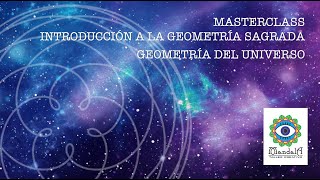 Masterclass Introducción a la Geometría Sagrada  La Geometría del Universo [upl. by Kenton]