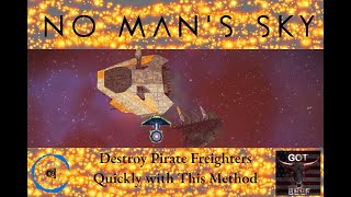 No Mans Sky  Destroy Pirate Freighters Quickly with This Method [upl. by Hael]