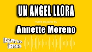 Annette Moreno  Un Angel Llora Versión Karaoke [upl. by Purse]