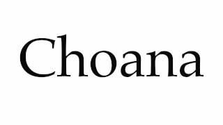 How to Pronounce Choana [upl. by Zackariah133]