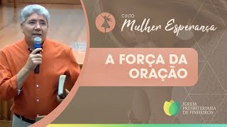 A Força da Oração  Mulher Esperança  Pr Hernandes Dias Lopes [upl. by Imiaj]