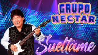 Suéltame  Grupo Néctar  LETRA [upl. by Arvy]