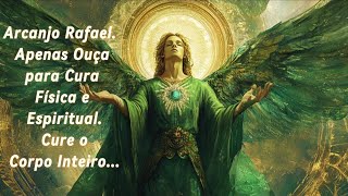 Arcanjo Rafael para Cura Física e Espiritual Cure o Corpo Inteiro [upl. by Katzman]