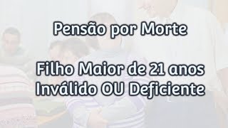 Pensão por Morte do Filho Maior Deficiente OU Inválido [upl. by Benedetta352]